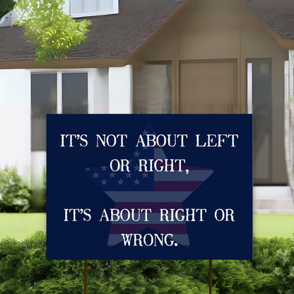 It’s Not About Left Or Right Yard Flag, It’s About Right Or Wrong Political Sign, Equality Protest Lawn Sign, Activist Decor Garden Decor