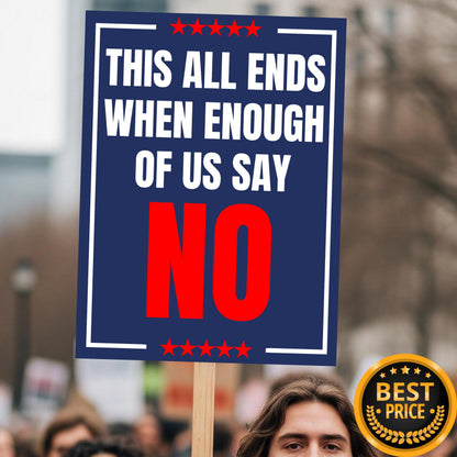 This All Ends When Enough Of Us Say No Yard Flag, Anti Ice Anti-Fascist Political Statement Sign, Activism Protest Sign
